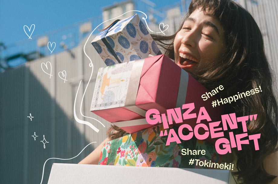 GINZA “ACCENT” GIFT